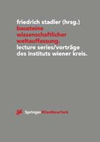 Bausteine Wissenschaftlicher Weltauffassung: Lecture Series/Vortr GE Des Instituts Wiener Kreis 1992-1995