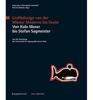 Grafikdesign von der Wiener Moderne bis heute. Von Kolo Moser bis Stefan Sagmeister