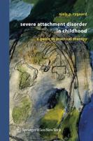 Severe Attachment Disorder in Childhood : A Guide to Practical Therapy