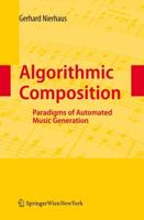 Algorithmic Composition : Paradigms of Automated Music Generation