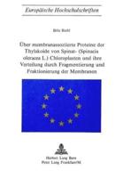 Uber Membranassoziierte Proteine Der Thylakoide Von Spinat- (Spinacia Oleracea L.) Chloroplasten Und Ihre Verteilung Durch Fragmentierung Und Fraktionierung Der Membranen