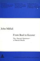 From Baal to Keuner / The «Second Optimism>> of Bertolt Brecht