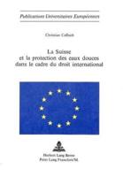 La Suisse Et La Protection Des Eaux Douces Dans Le Cadre Du Droit International
