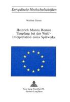 Heinrich Manns Roman «Empfang Bei Der Welt>> - Interpretation Eines Spatwerks