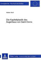 Die Kapitellplastik Des Sugerbaus Von Saint-Denis