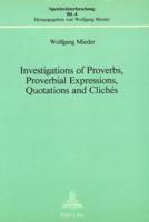 Investigations of Proverbs, Proverbial Expressions, Quotations and Cliches