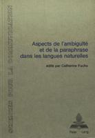 Aspects De L'ambiguite Et De La Paraphrase Dans Les Langues Naturelles