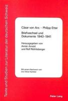Casar Von Arx - Philipp Etter Briefwechsel Und Dokumente 1940-1941