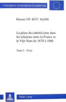 La Place Du Catholicisme Dans Les Relations Entre La France Et Le Viet-Nam De 1870 a 1886