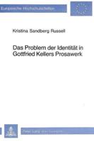 Das Problem Der Identitat in Gottfried Kellers Prosawerk