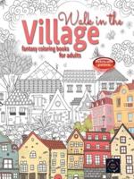 WALK IN THE VILLAGE fantasy coloring books for adults intricate pattern: City & Village coloring books for adults