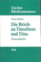 Die Briefe an Timotheus Und Titus