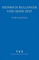 Zwingliana. Beitrage Zur Geschichte Zwinglis, Der Reformation Und Des Protestantismus in Der Schweiz / Heinrich Bullinger Und Seine Zeit