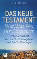 Das Neue Testament - Wer, Was, Wo Fur Einsteiger