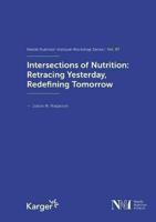 Intersections of Nutrition: Retracing Yesterday, Redefining Tomorrow