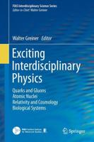 Exciting Interdisciplinary Physics : Quarks and Gluons / Atomic Nuclei / Relativity and Cosmology / Biological Systems