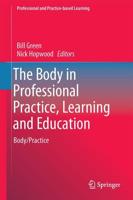 The Body in Professional Practice, Learning and Education : Body/Practice