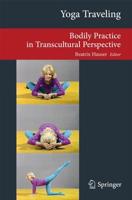 Yoga Traveling : Bodily Practice in Transcultural Perspective