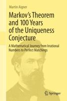 Markovs Theorem and 100 Years of the Uniqueness Conjecture