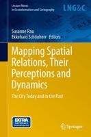 Mapping Spatial Relations, Their Perceptions and Dynamics : The City Today and in the Past