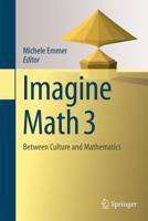 Imagine Math 3 : Between Culture and Mathematics