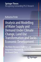 Analysis and Modelling of Water Supply and Demand Under Climate Change, Land Use Transformation and Socio-Economic Development : The Water Resource Challenge and Adaptation Measures for Urumqi Region, Northwest China