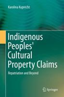 Indigenous Peoples' Cultural Property Claims : Repatriation and Beyond