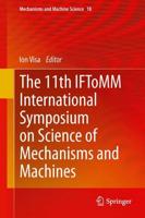 The 11th IFToMM International Symposium on Science of Mechanisms and Machines