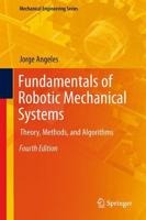 Fundamentals of Robotic Mechanical Systems : Theory, Methods, and Algorithms