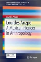 Lourdes Arizpe : A Mexican Pioneer in Anthropology