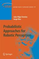 Probabilistic Approaches to Robotic Perception