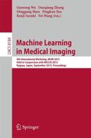 Machine Learning in Medical Imaging : 4th International Workshop, MLMI 2013, Held in Conjunction with MICCAI 2013, Nagoya, Japan, September 22, 2013, Proceedings