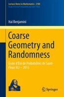 Coarse Geometry and Randomness : École d'Été de Probabilités de Saint-Flour XLI - 2011