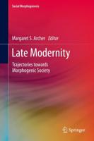 Late Modernity : Trajectories towards Morphogenic Society