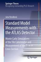 Standard Model Measurements with the ATLAS Detector : Monte Carlo Simulations of the Tile Calorimeter and Measurement of the Z → τ τ Cross Section