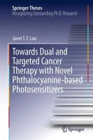 Towards Dual and Targeted Cancer Therapy with Novel Phthalocyanine-based Photosensitizers