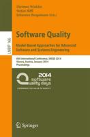 Software Quality. Model-Based Approaches for Advanced Software and Systems Engineering : 6th International Conference, SWQD 2014, Vienna, Austria, January 14-16, 2014, Proceedings