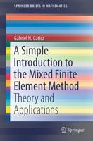 A Simple Introduction to the Mixed Finite Element Method : Theory and Applications