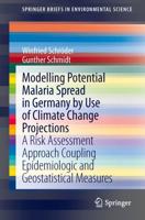 Modelling Potential Malaria Spread in Germany by Use of Climate Change Projections : A Risk Assessment Approach Coupling Epidemiologic and Geostatistical Measures
