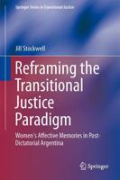 Reframing the Transitional Justice Paradigm : Women's Affective Memories in Post-Dictatorial Argentina