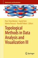 Topological Methods in Data Analysis and Visualization III : Theory, Algorithms, and Applications