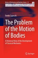 The Problem of the Motion of Bodies : A Historical View of the Development of Classical Mechanics