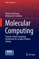 Molecular Computing : Towards a Novel Computing Architecture for Complex Problem Solving