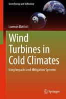 Wind Turbines in Cold Climates : Icing Impacts and Mitigation Systems