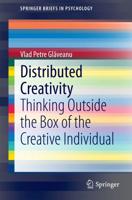 Distributed Creativity : Thinking Outside the Box of the Creative Individual