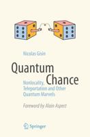 Quantum Chance : Nonlocality, Teleportation and Other Quantum Marvels