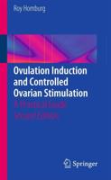 Ovulation Induction and Controlled Ovarian Stimulation : A Practical Guide