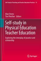 Self-Study in Physical Education Teacher Education : Exploring the interplay of practice and scholarship