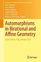 Automorphisms in Birational and Affine Geometry : Levico Terme, Italy, October 2012