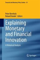 Explaining Monetary and Financial Innovation : A Historical Analysis